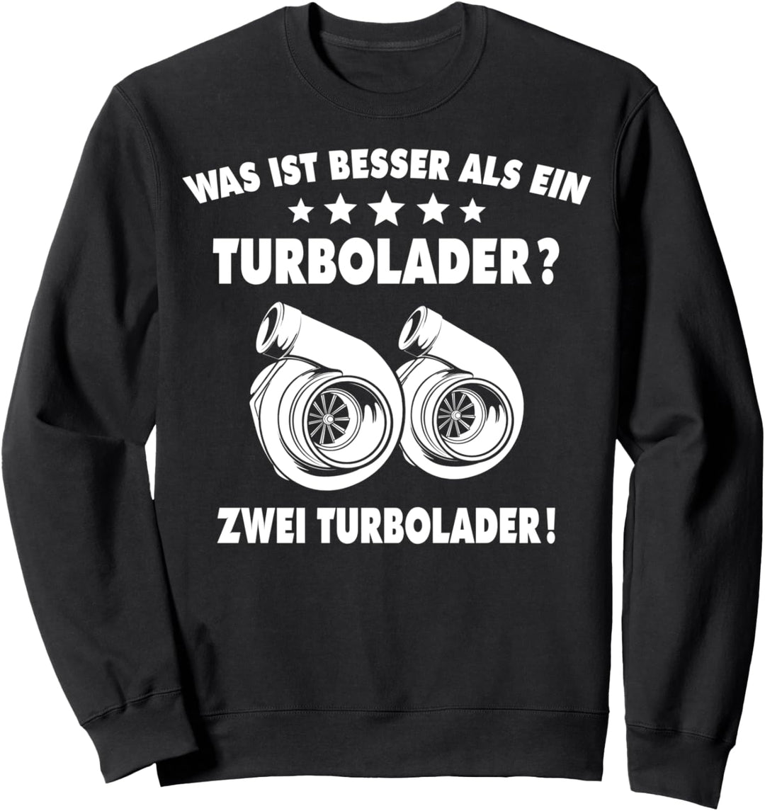 Turbolader Geschenk Auto Zubehör KFZ Motor Fun Sprüche Motiv Sweatshirt
