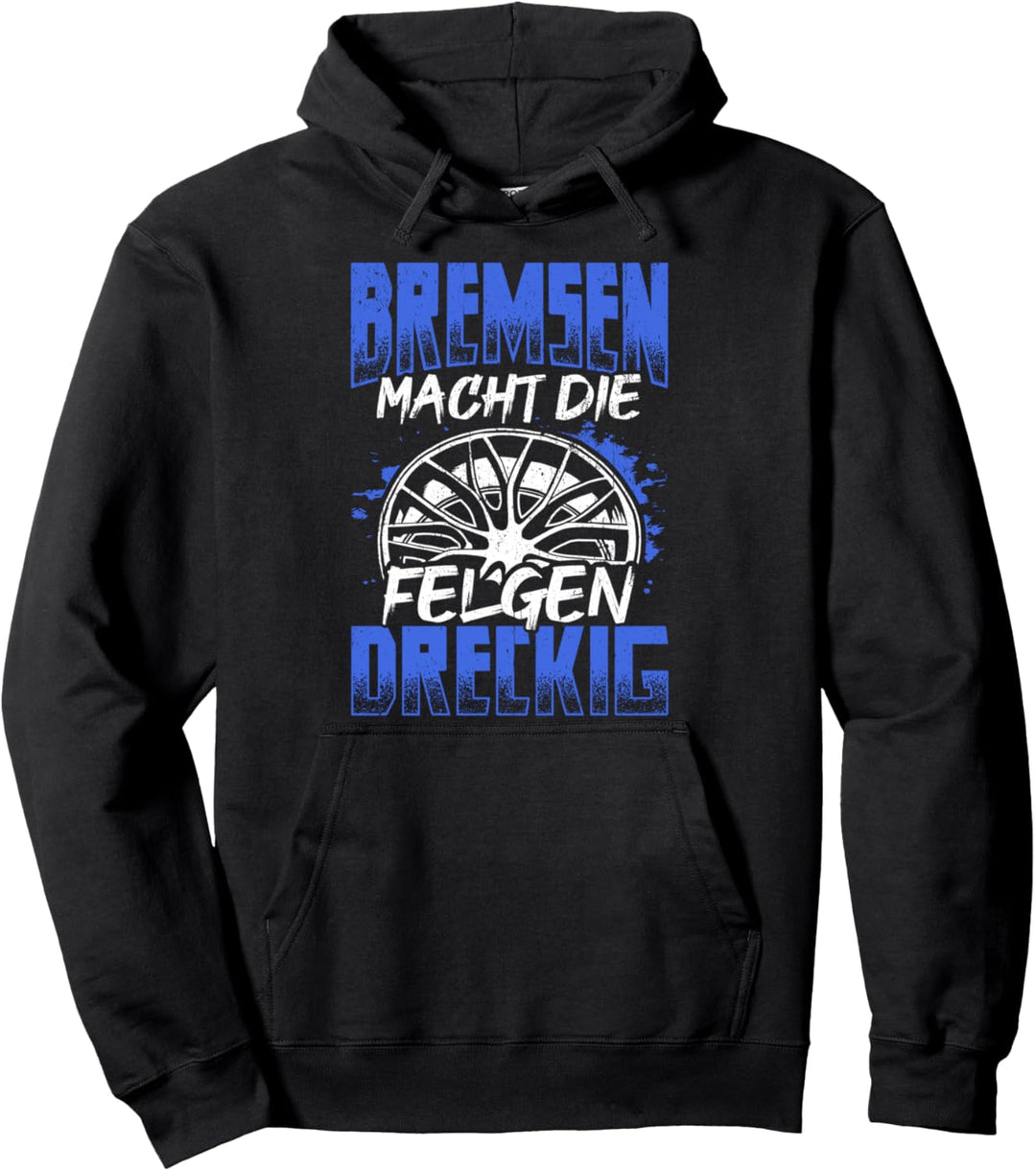 Bremsen macht die Felgen dreckig - Auto Fan Tuning Schrauber Pullover Hoodie
