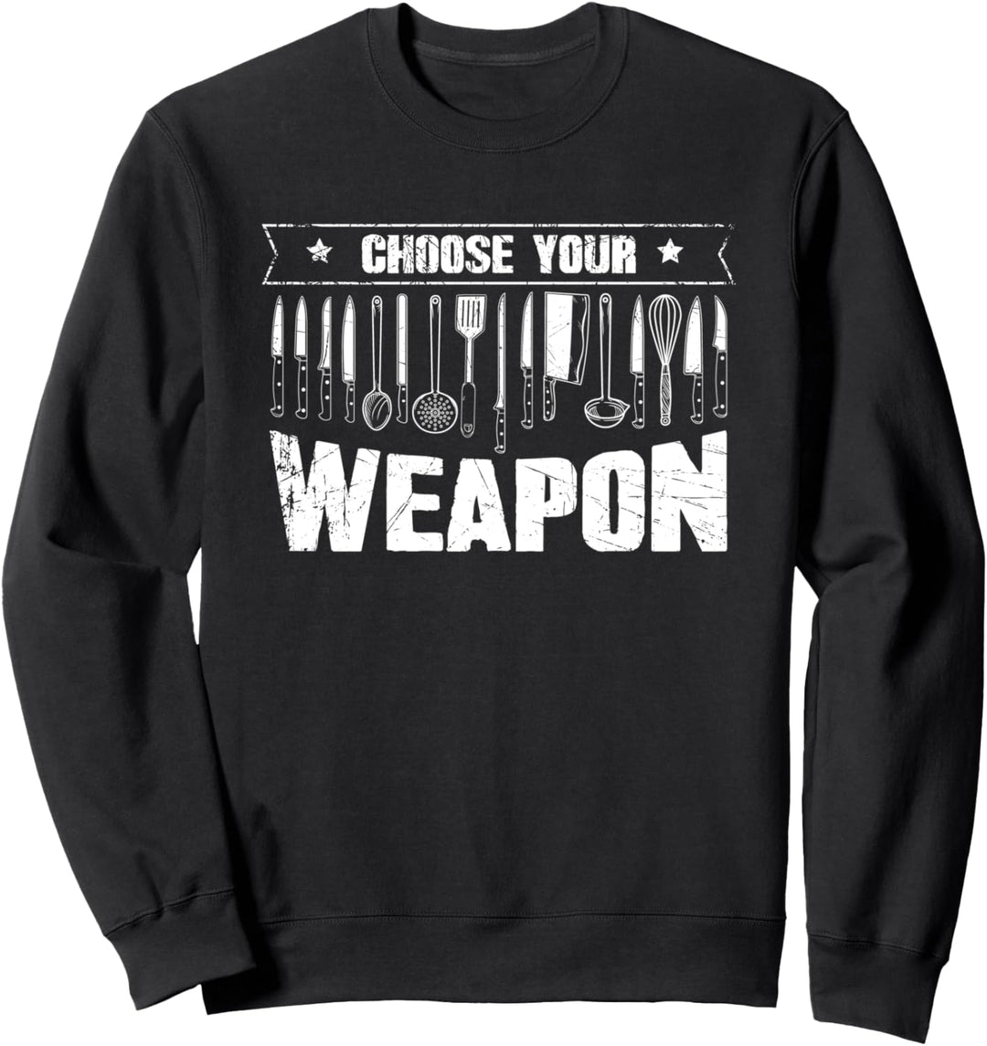 Choose Your Weapon Funny Cook Assistant Gift Cooking Chef Sweatshirt
