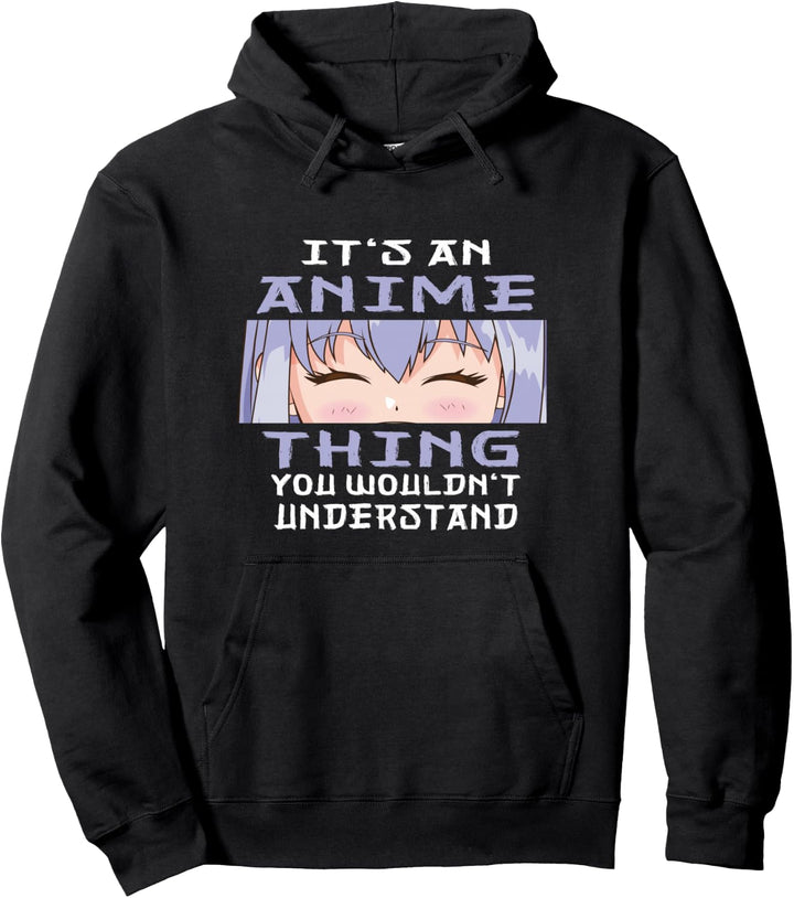 Anime It's An Anime Thing You Wouldn't Understand. Pullover Hoodie