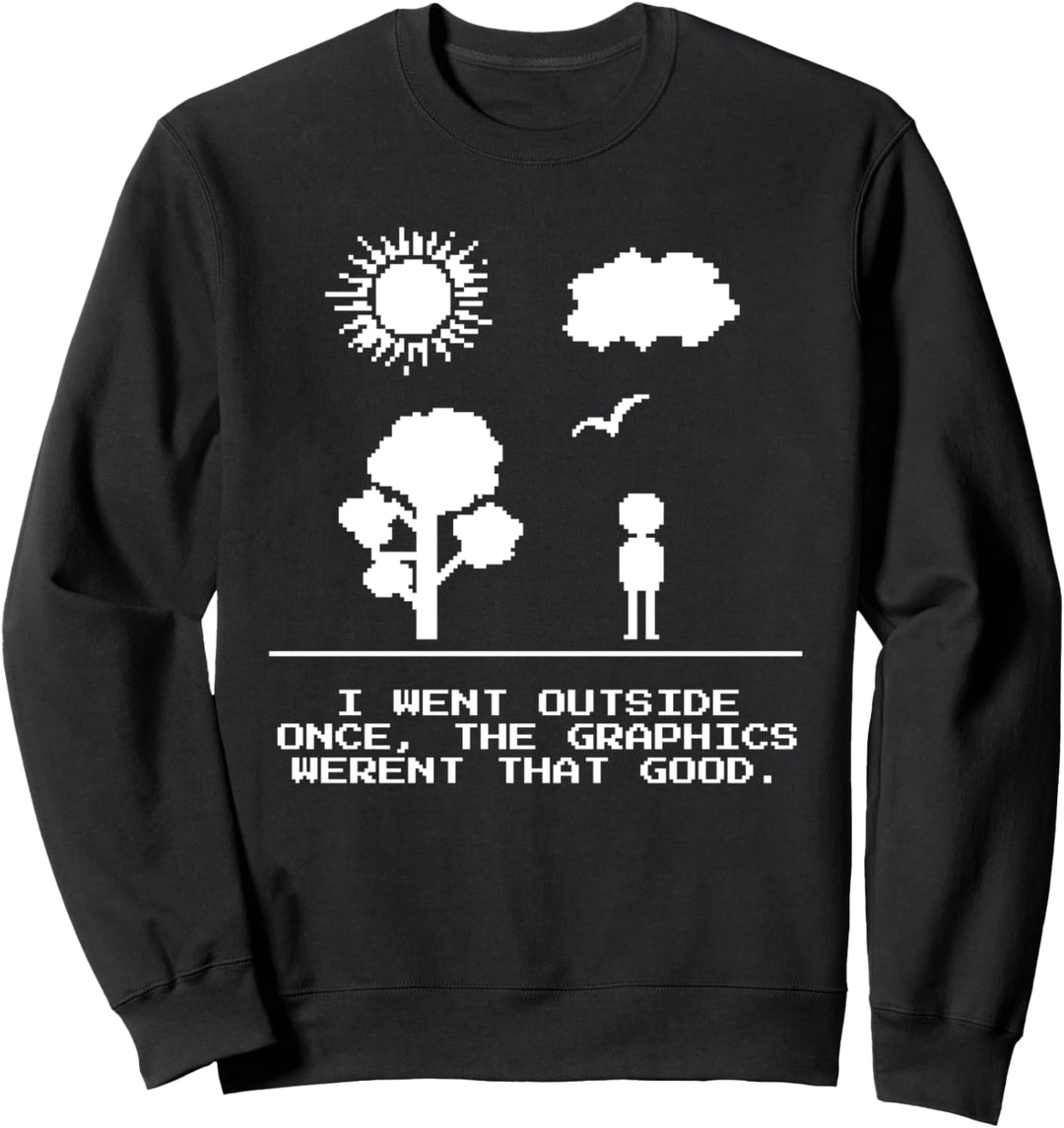 I Went Outside Once the Graphics weren't that Good Zockerin Sweatshirt
