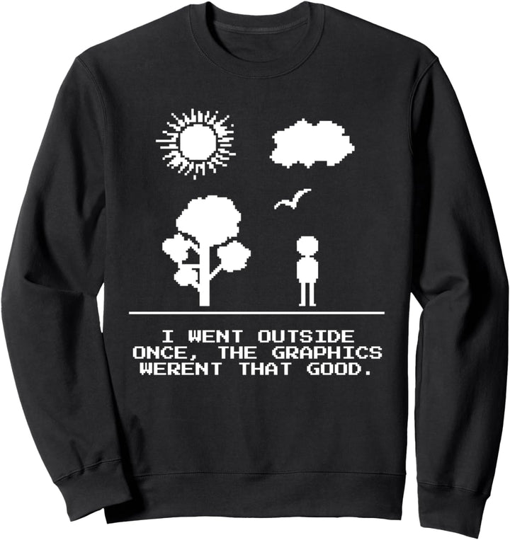 I Went Outside Once the Graphics weren't that Good Zockerin Sweatshirt