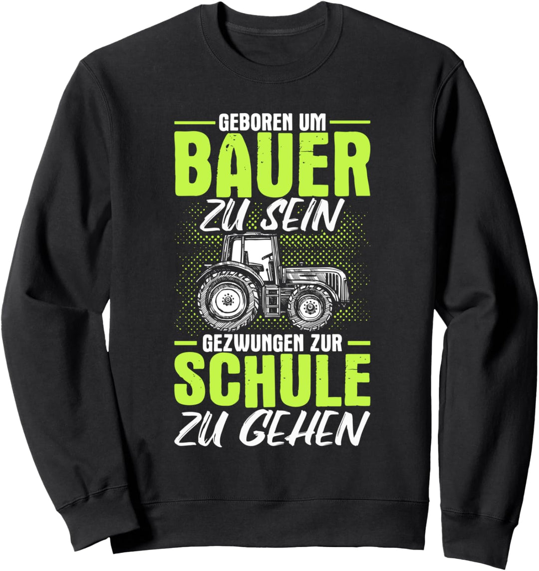 Geboren Um Bauer Zu Sein Landwirt Trecker Kinder Traktor Sweatshirt