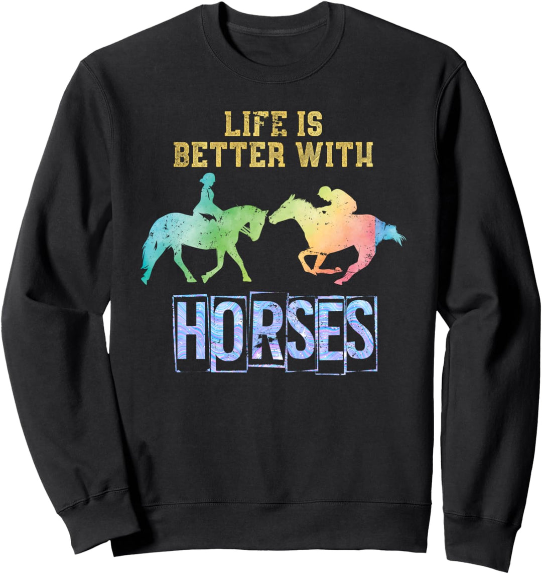 Das Leben ist besser mit Pferden Reiterhof Geschenk Pferd Sweatshirt