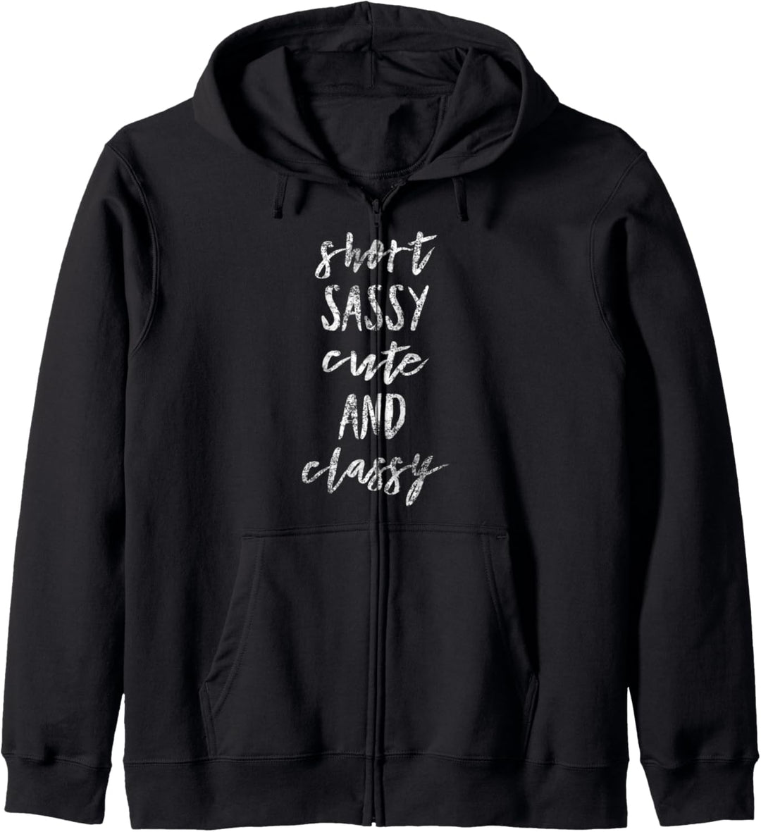 Short Sassy Cute and Classy - Funny Quote Humor Kapuzenjacke