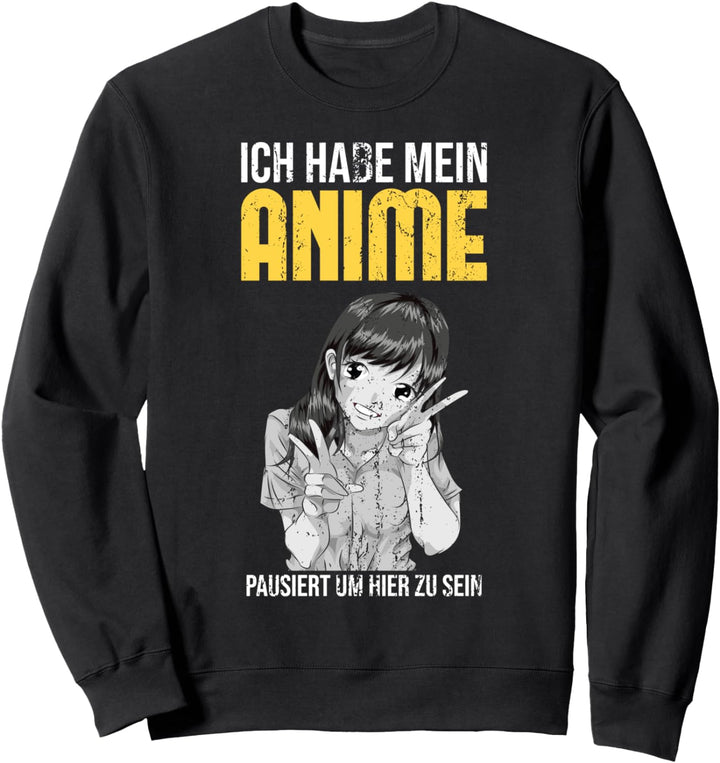 Ich habe mein Anime pausiert um hier zu sein Otaku Anime Sweatshirt