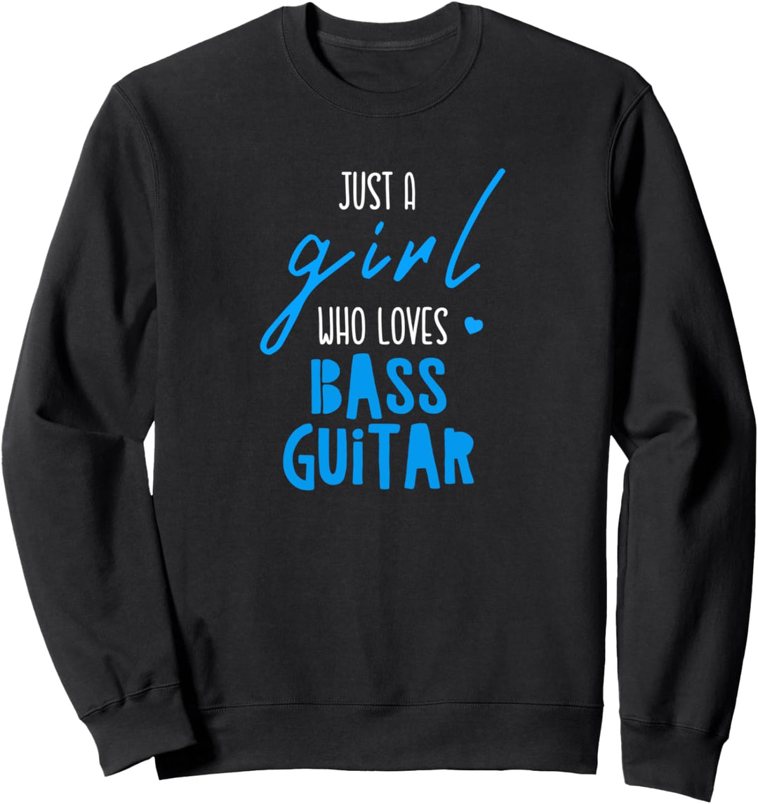 Just A Girl Who Loves Bass Guitar - Music Bass Guitar Sweatshirt