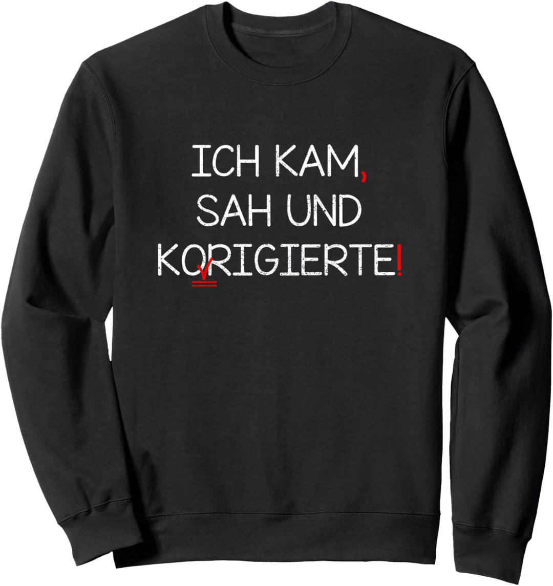 Ich Kam Sah Und Korrigierte Sweatshirt