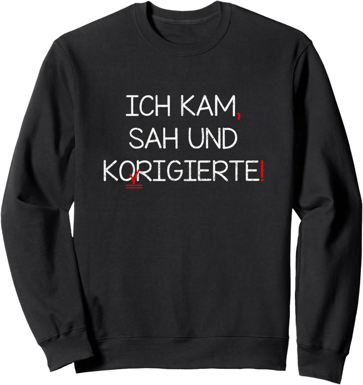 Ich Kam Sah Und Korrigierte Sweatshirt