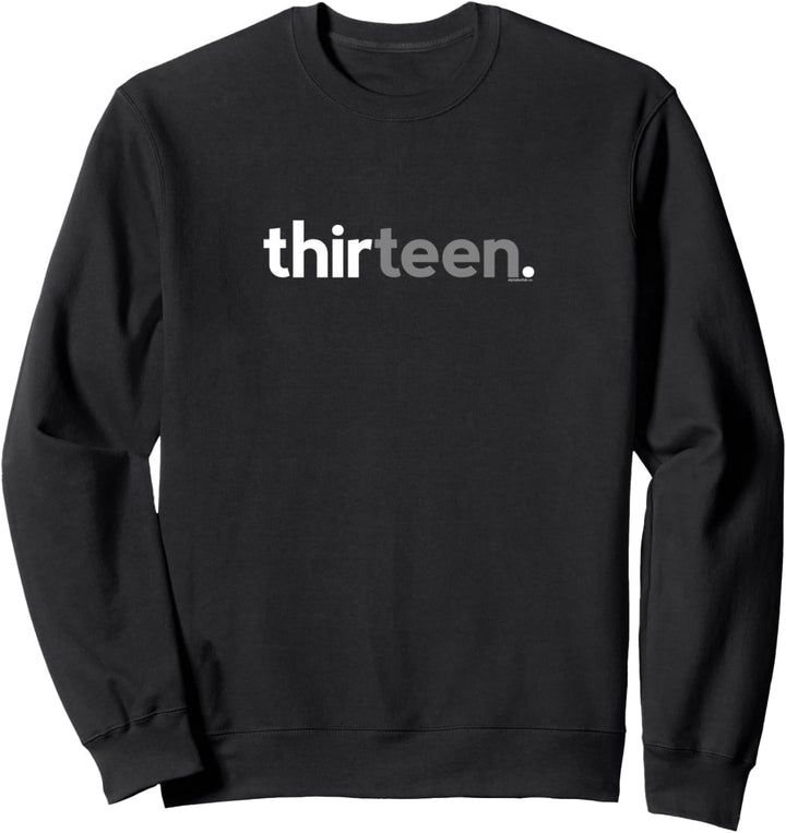 13th Birthday for Boys Thirteen Him Age 13 Year Party Teen Sweatshirt