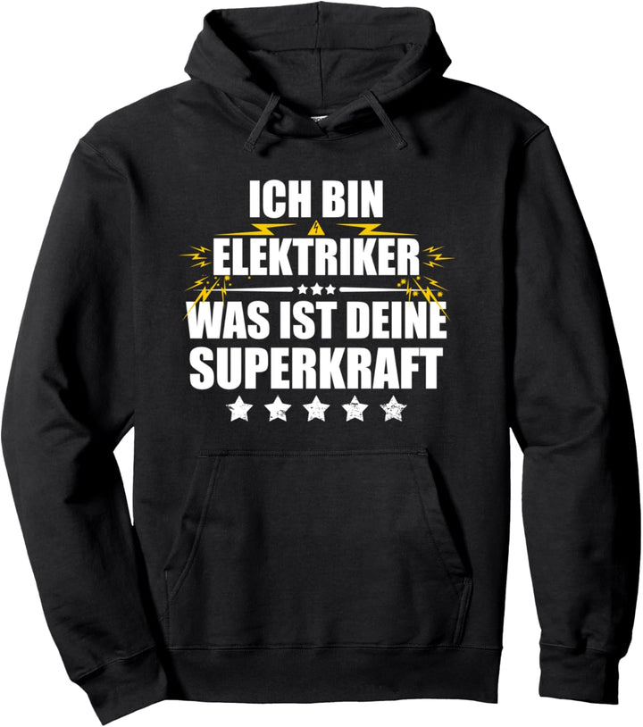 Elektriker: Ich bin Elektriker. Was ist deine Superkraft? Pullover Hoodie