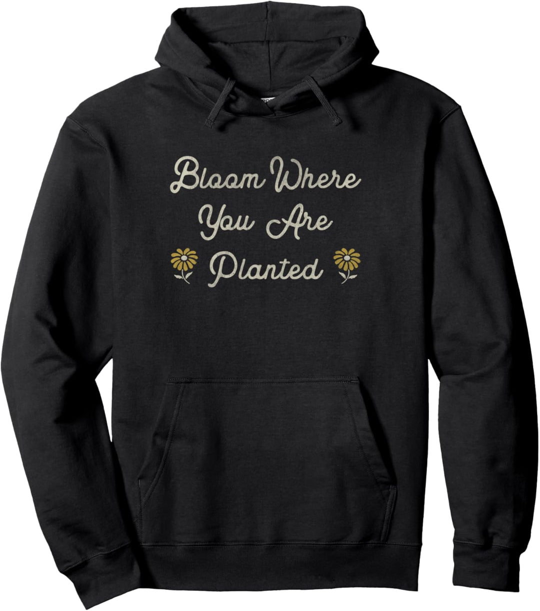 Bloom Where You Are Planted Daisies Pullover Hoodie