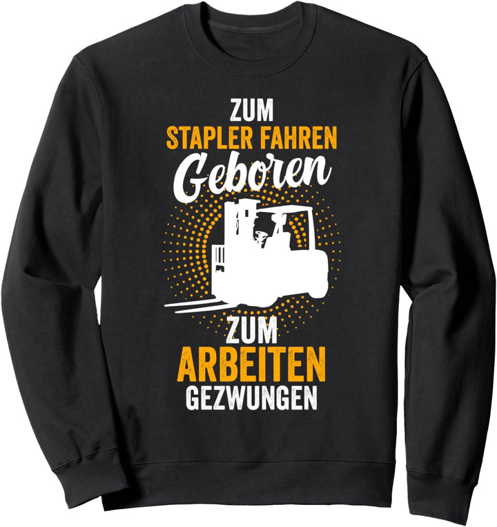 Gabelstaplerfahrer Gabelstapler Stapler Logistik Lager Sweatshirt