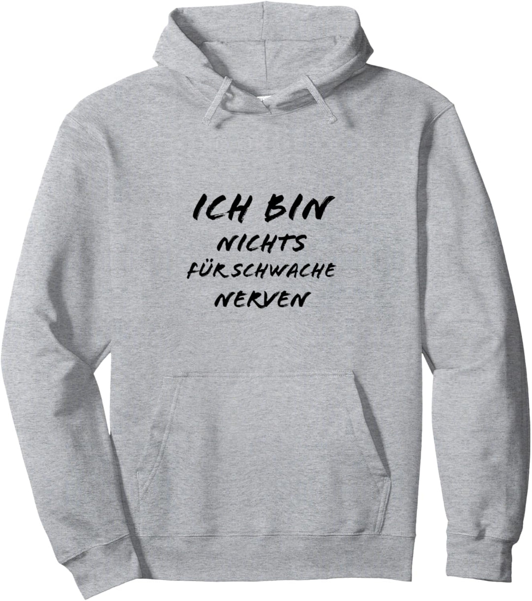 Ich bin nichts für schwache Nerven Lustiges Geschenk Spruch Pullover Hoodie