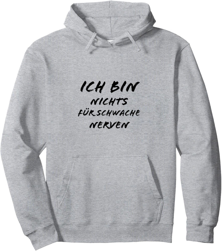 Ich bin nichts für schwache Nerven Lustiges Geschenk Spruch Pullover Hoodie