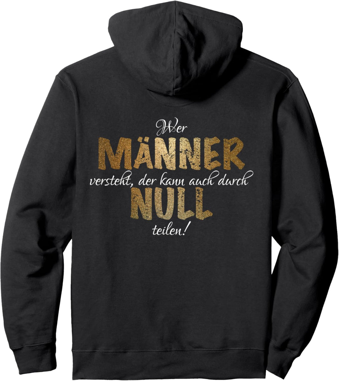 Wer Männer versteht, kann auch durch Null teilen Pullover Hoodie