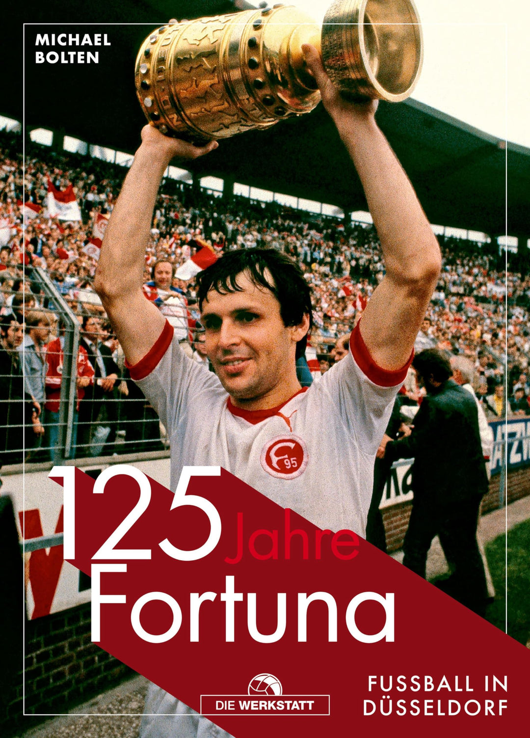 125 Jahre Fortuna: Fussball in Düsseldorf, Gebundenes Buch
