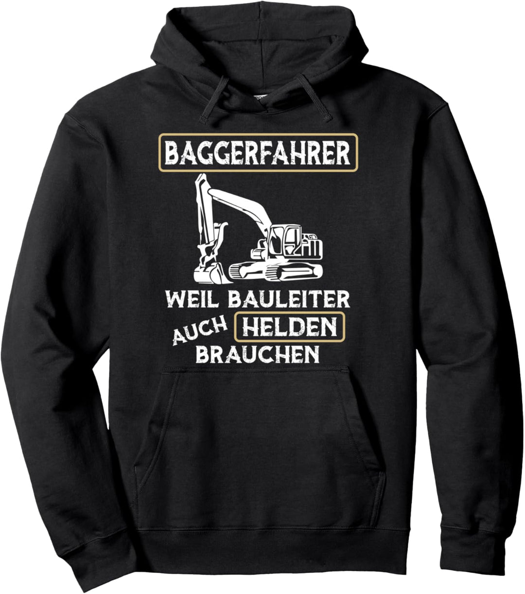Baggerfahrer Weil Bauleiter Auch Helden Brauchen Bagger Pullover Hoodie