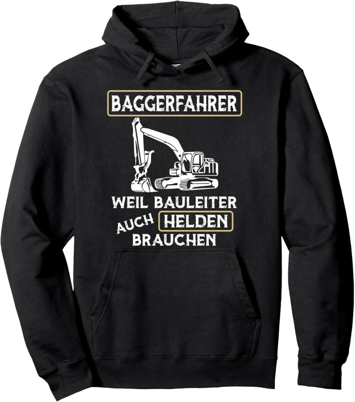 Baggerfahrer Weil Bauleiter Auch Helden Brauchen Bagger Pullover Hoodie