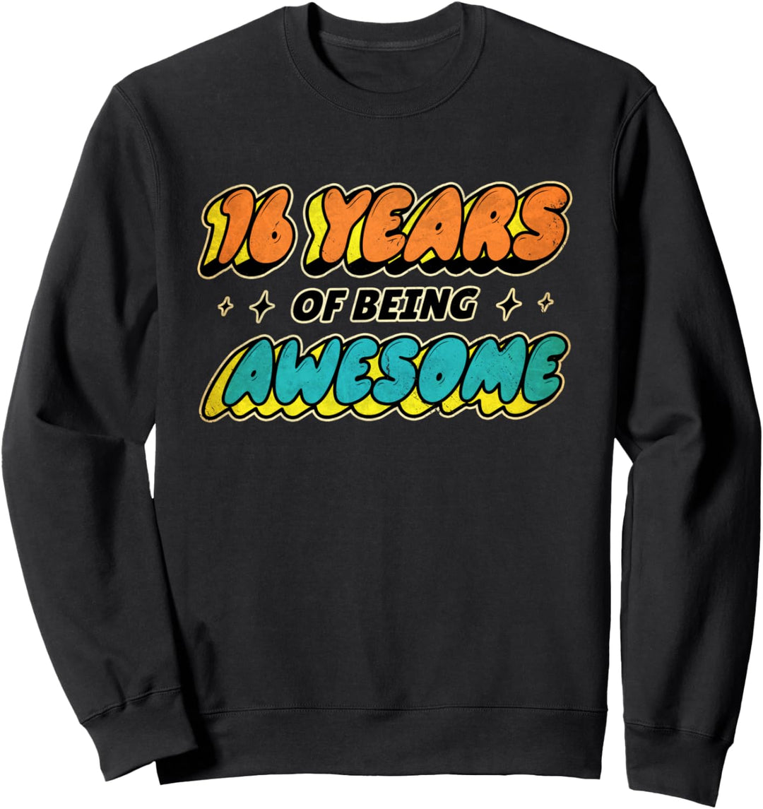 16-Year-Old Boy Girl Birthday 16 Years of Being Awesome Bday Sweatshirt
