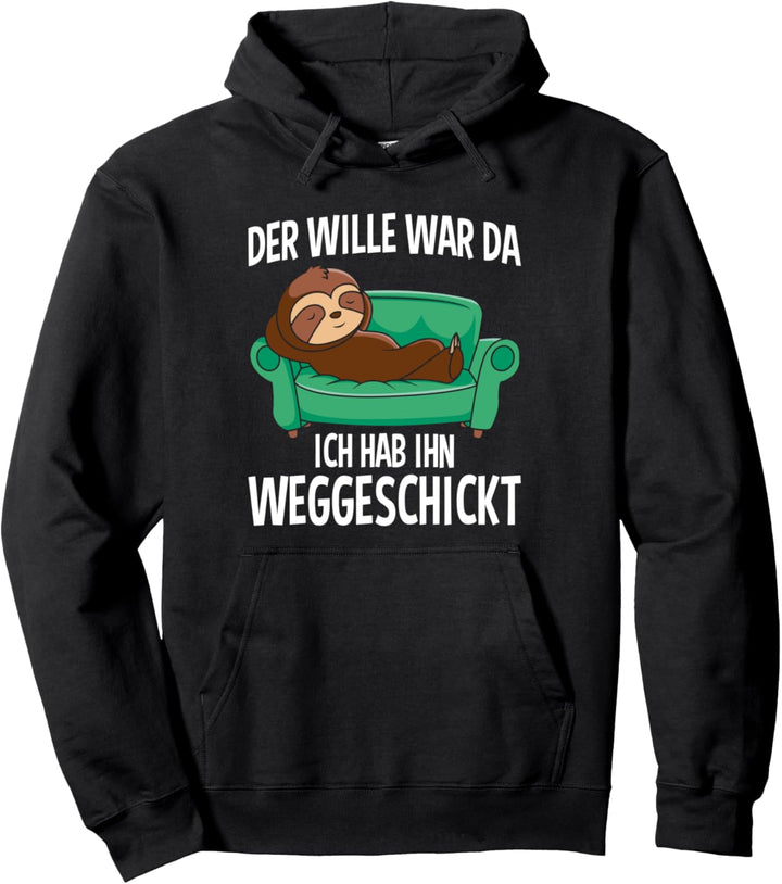 Der Wille war da - Lustiges Faultier Faulenzer Pullover Hoodie