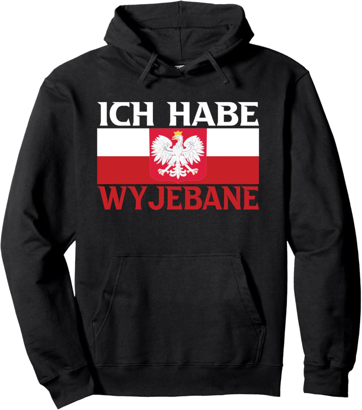 Ich habe Wyjebane Polen Polska Polski Polskie Pole Poli Pullover Hoodie