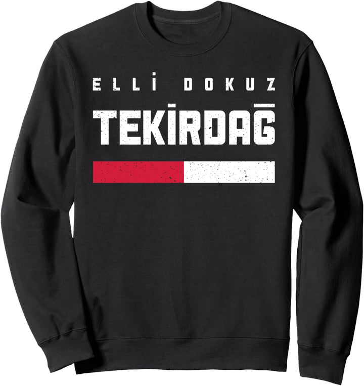 59 Tekirdag Türkei Çorlu Çerkezköy Kapakli Ergene Türkiye Sweatshirt