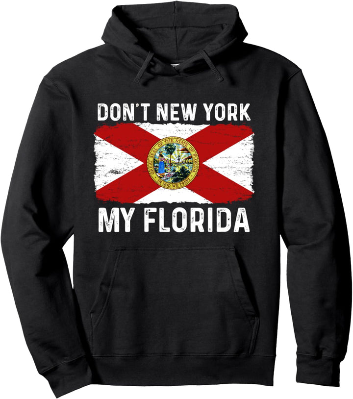 Don't New York My Florida State Flag Vintage Style Funny Pullover Hoodie
