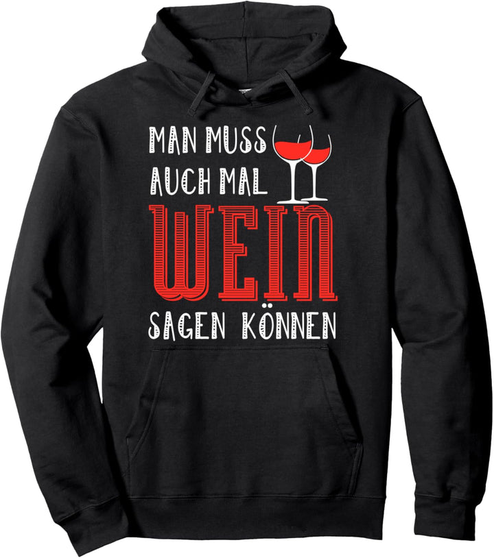 Man muss auch mal Wein sagen können Pullover Hoodie