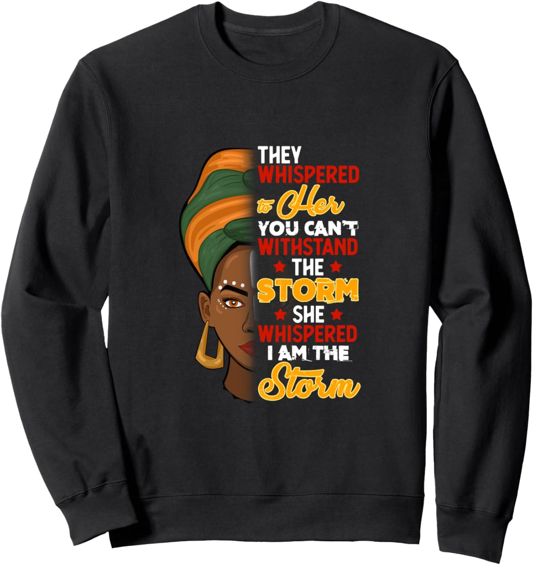 They Whispered To Her You Can't Withstand the storm Sweatshirt