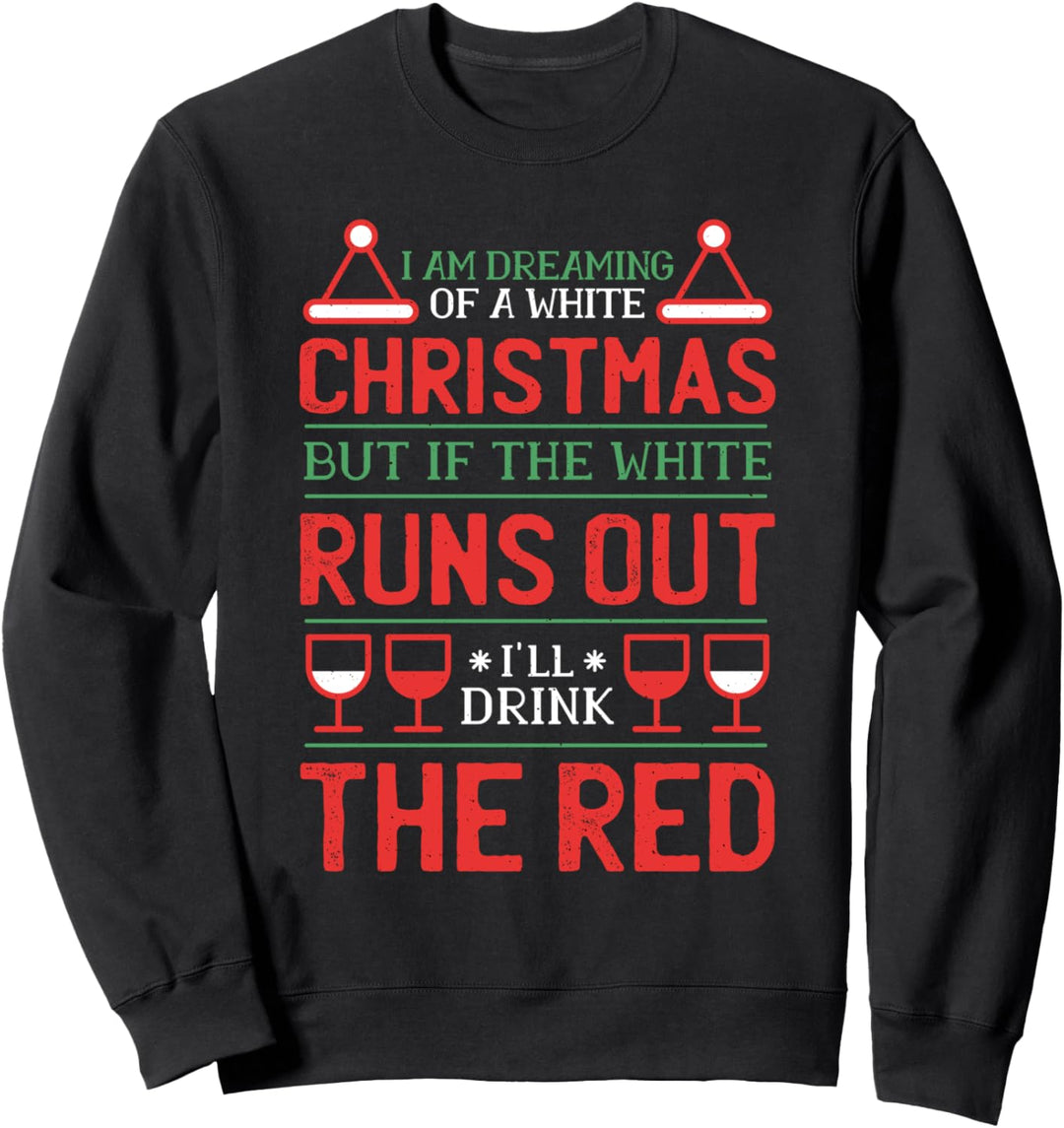 Funny White or Red Wine Christmas Quote Humor Holiday Drink Sweatshirt