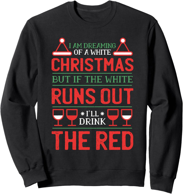 Funny White or Red Wine Christmas Quote Humor Holiday Drink Sweatshirt