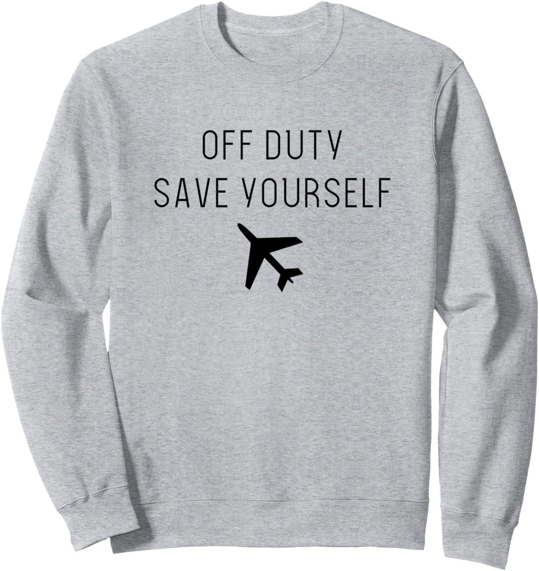 Off Duty Save Yourself Fun Flight Attendant Stewardess Gift Sweatshirt