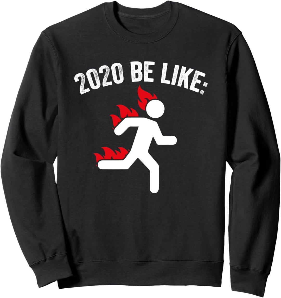 Lustig 2020 Be Like, Sicherheitszeichen, In Flammen Sweatshirt