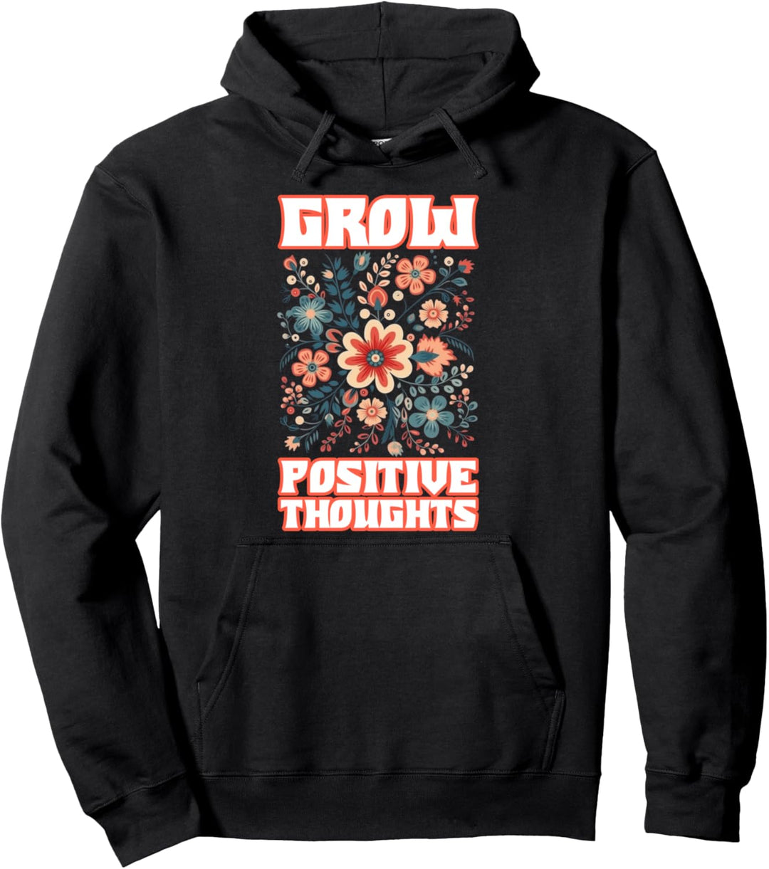 Grow Positive Thoughts Pullover Hoodie