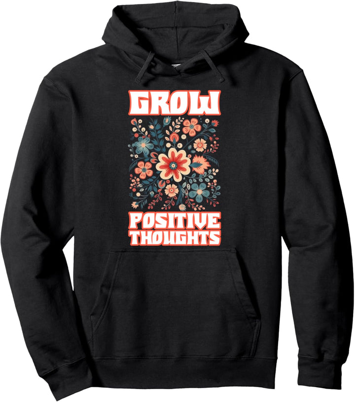 Grow Positive Thoughts Pullover Hoodie