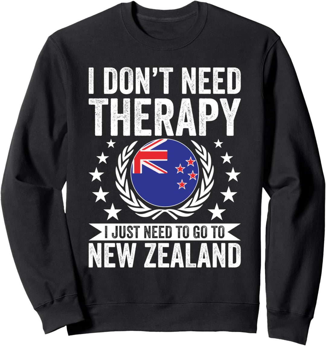 I Don't Need Therapy Just Need To Go Neuseeland Sweatshirt