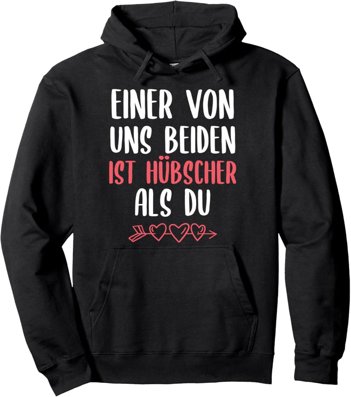 Einer Von Uns Beiden ist hübscher Als Du Pullover Hoodie