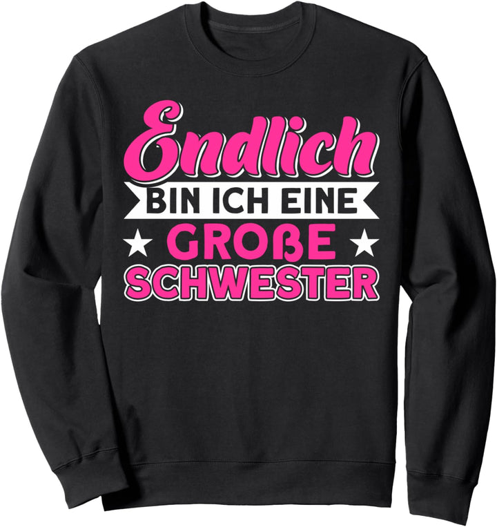 Schwester 2022 Endlich Bin Ich Eine Grosse Schwester Sweatshirt