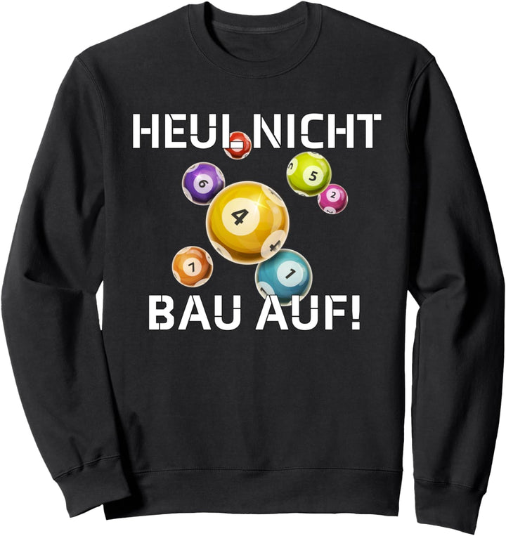 Heul Nicht, Bau Auf! Billard Sweatshirt