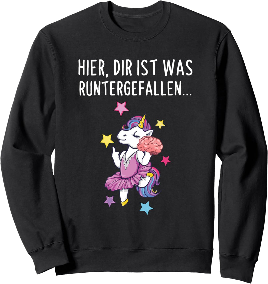 Hier Dir Ist Was Runtergefallen Einhorn Lustiges Spruch Sweatshirt