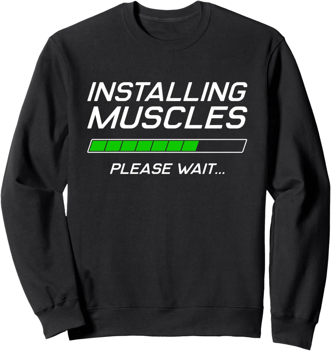 Gym Workout Installing Muscles Please Wait Muskelaufbau Sweatshirt