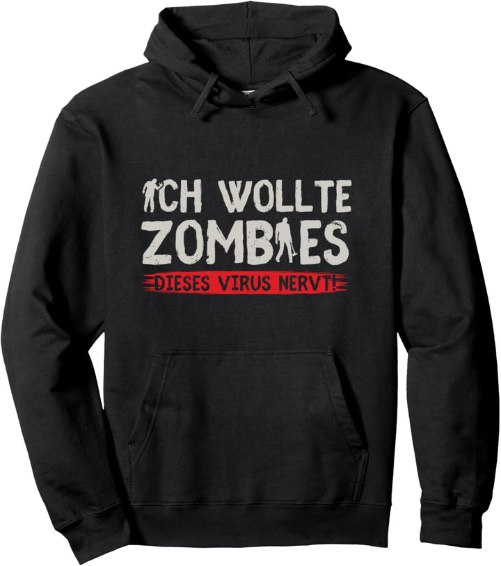 Ich wollte Zombies dieses Virus nervt! Lustiges Zombie Pullover Hoodie