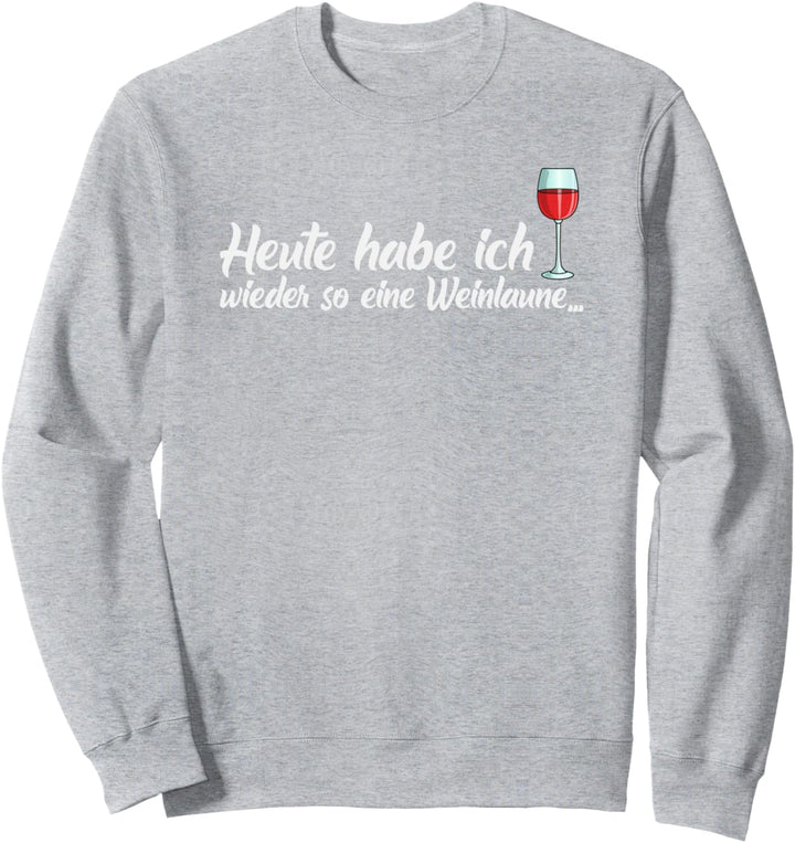 Witziges Wein Geschenk Damen, mit Lustigen Spruch, Weinlaune Sweatshirt