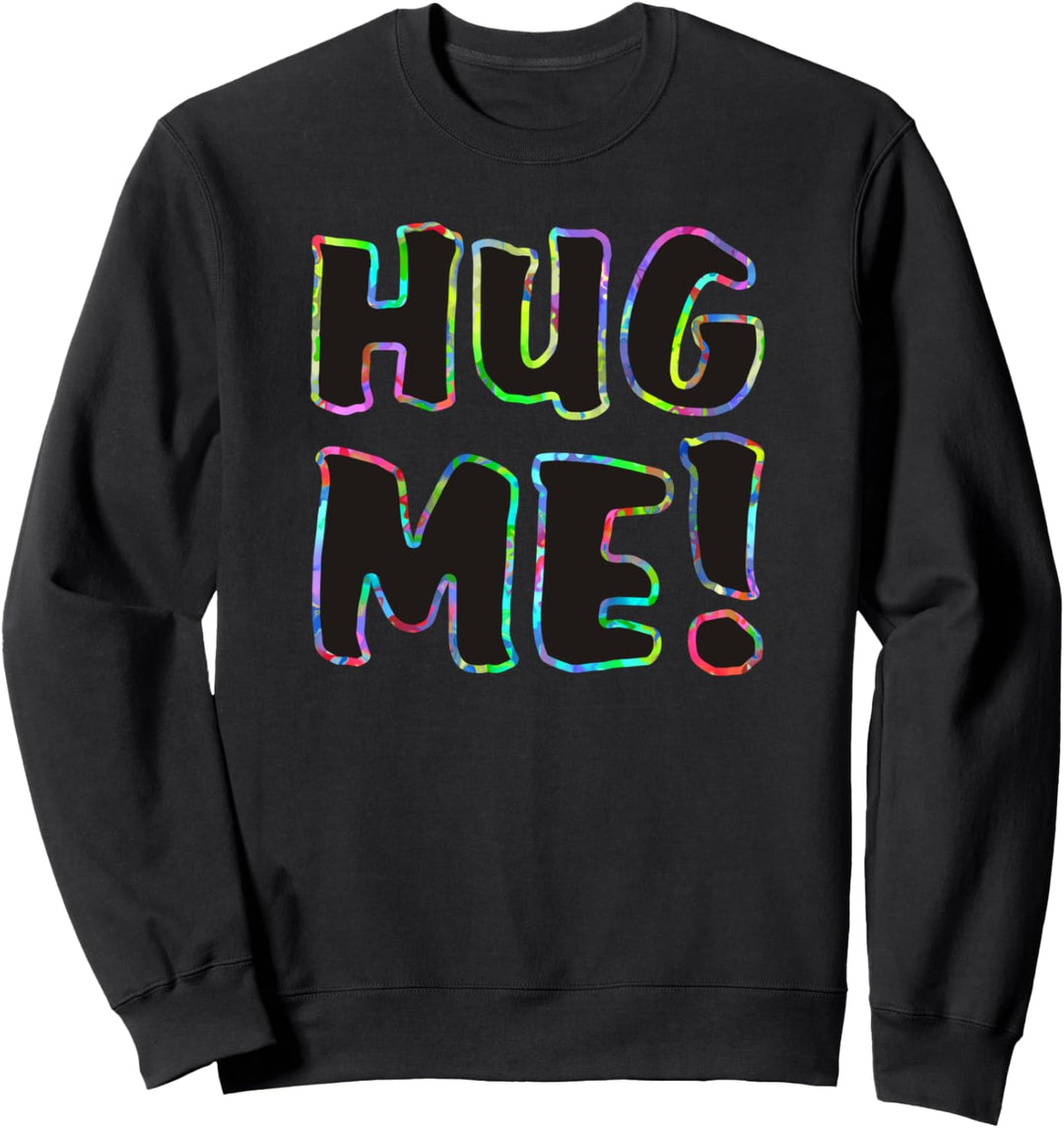 Message - HUG ME - black with colorful outline - Fan Fun Sweatshirt