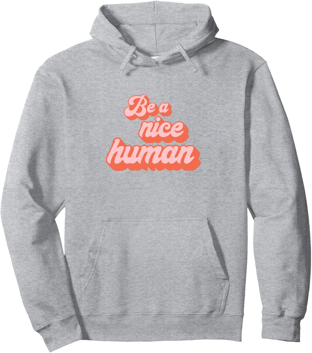 Be A Nice Human Motivationsspruch für Mädchen, mit niedlichem Zitat Pullover Hoodie