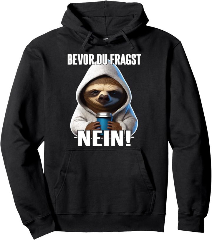 Faultier Spruch Lustig Geschenk I Bevor Du Fragst Nein Pullover Hoodie