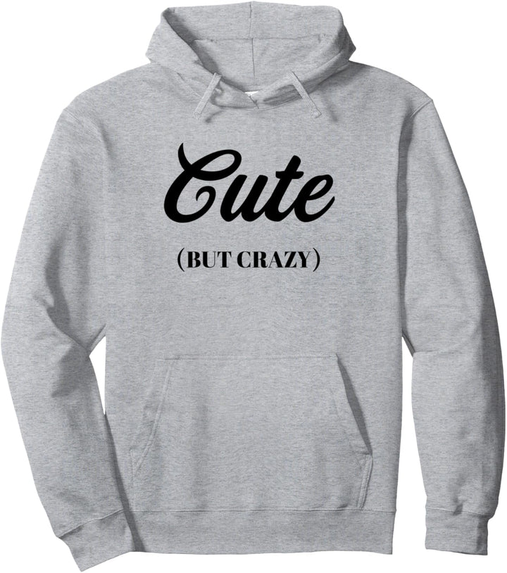CUTE - But Crazy | Funny Top for Women, Girls - Teen Gift - Pullover Hoodie
