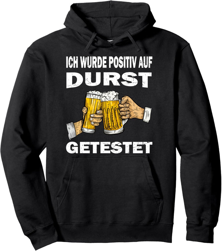 Ich wurde positiv auf Durst getestet Lustiger Trinker Spruch Pullover Hoodie