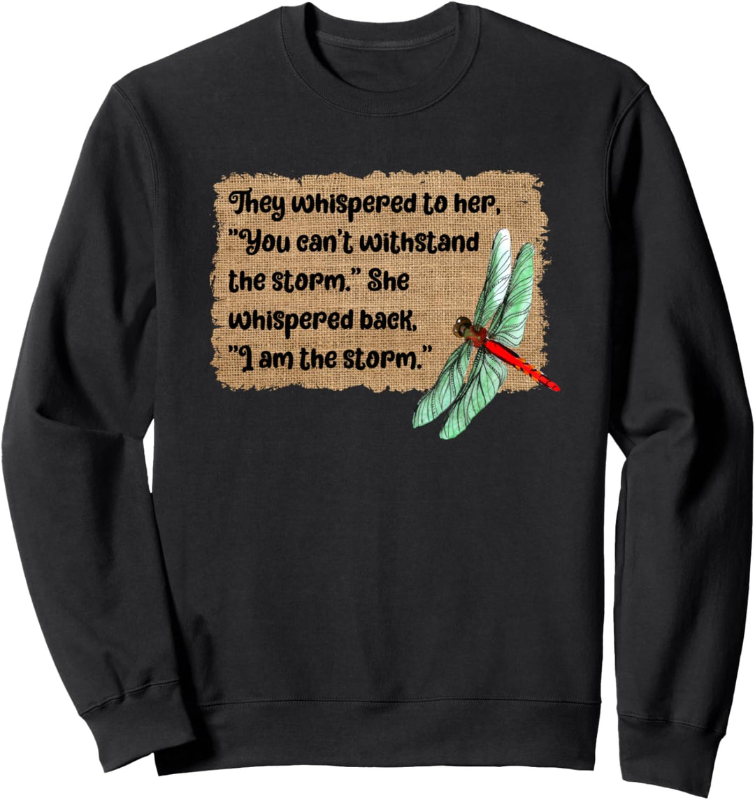 Sie flüsterten ihr zu: „Du kannst dem Sturm nicht standhalten“ Sweatshirt